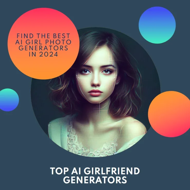 Top 5 AI Girlfriend Generators You Should Try in 2024