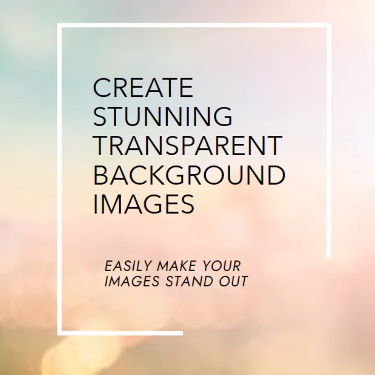 Best Transparent Background Image Maker: How to Make Any Image Transparent Online